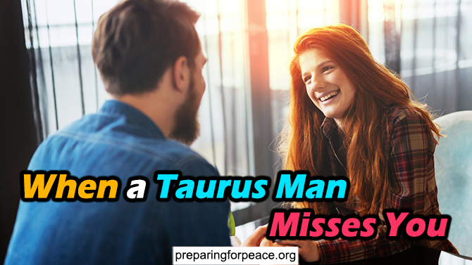 taurus man misses you